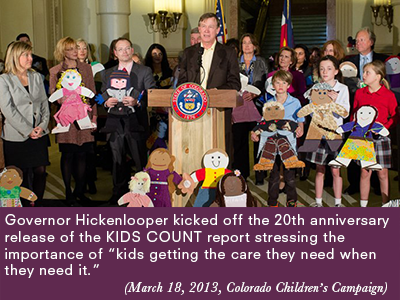 Governor Hickenlooper kicked off the 20th anniversary release of the KIDS COUNT report stressing the importance of "kids getting the care they need when they need it."